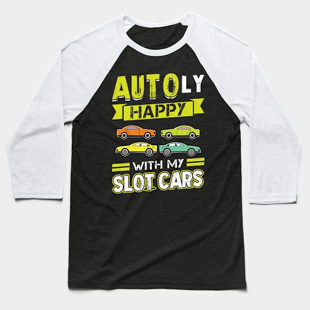 AUTOly Happy With My Slot Cars Baseball T-Shirt by Peco-Designs